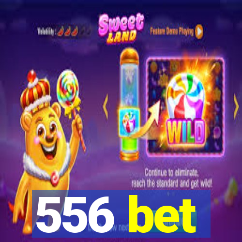 556 bet